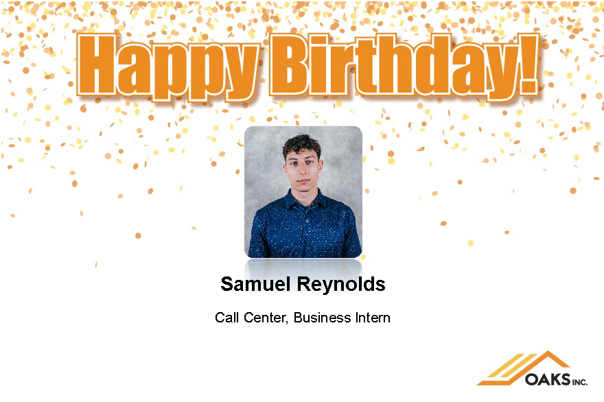 Happy Birthday Samuel Reynolds, Call Center Business Intern