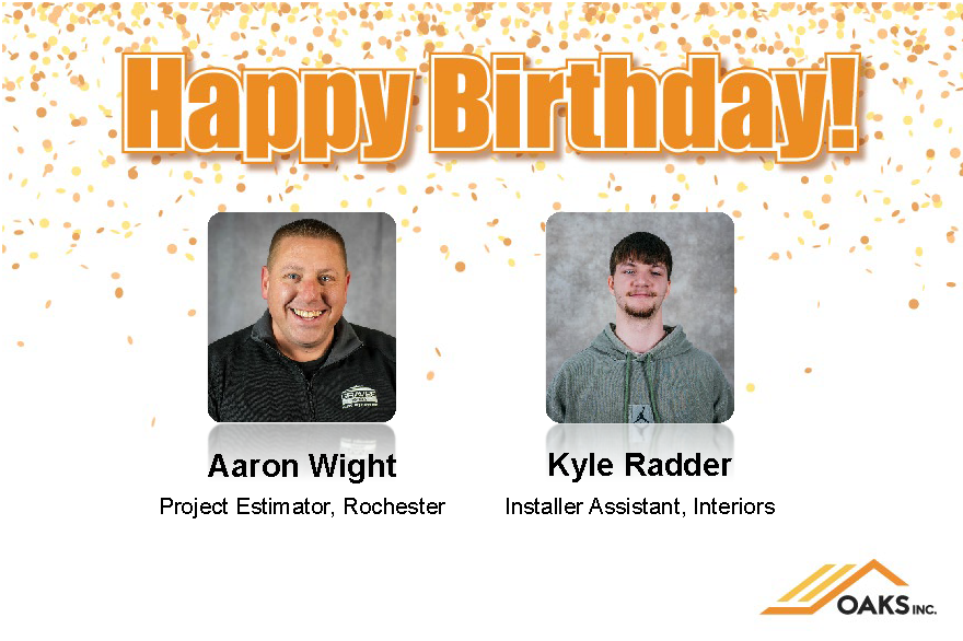 Celebratory image wishing a happy birthday to Aaron Wight, Project Estimator from Rochester, and Kyle Radder, Installer Assistant in Interiors, at OAKS inc. Confetti graphics add a festive touch to the birthday greetings.