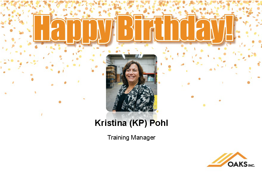 A festive birthday greeting with confetti and a photo of Kristina (KP) Pohl, Training Manager at OAKS Inc.