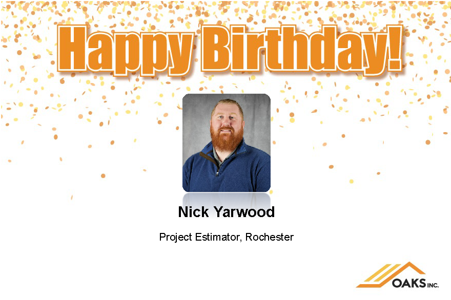Celebratory birthday greeting for Nick Yarwood, Project Estimator in Rochester. Features orange confetti and the OAKS Inc. logo.