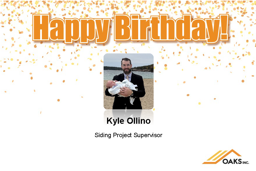 A birthday celebration graphic for Kyle Ollino, Siding Project Supervisor at OAKS Inc, featuring confetti and his photo holding a newborn.