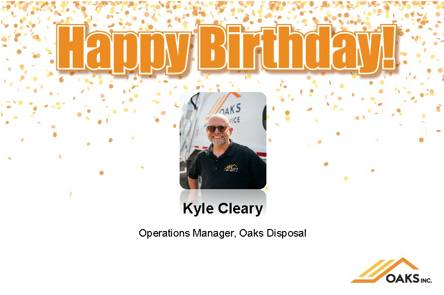 A celebratory birthday card featuring a photo of Kyle Cleary, Operations Manager at Oaks Disposal, set against an orange and gold confetti background.