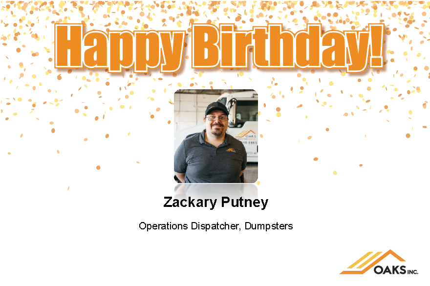 A birthday celebration graphic for Zackary Putney, Operations Dispatcher at OAKS Inc. The image includes a photo of the employee and company branding.